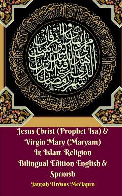Jesus Christ (Prophet Isa) and Virgin Mary (Maryam) In Islam Religion Bilingual Edition English and Spanish - Jannah Firdaus Mediapro