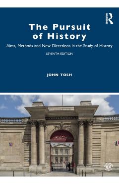 The Pursuit of History: Aims, Methods and New Directions in the Study of History - John Tosh