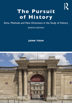 The Pursuit of History: Aims, Methods and New Directions in the Study of History - John Tosh
