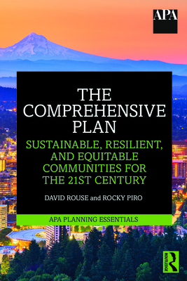 The Comprehensive Plan: Sustainable, Resilient, and Equitable Communities for the 21st Century - David Rouse