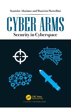 Poza produsului Cyber Arms: Security in Cyberspace - Stanislav Abaimov