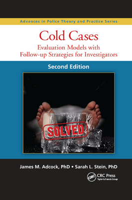 Cold Cases: Evaluation Models with Follow-Up Strategies for Investigators, Second Edition - James M. Adcock