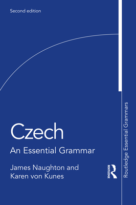 Czech: An Essential Grammar - James Naughton