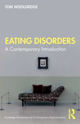 Eating Disorders: A Contemporary Introduction - Tom Wooldridge