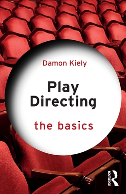Play Directing: The Basics - Damon Kiely