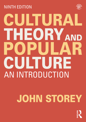 Cultural Theory and Popular Culture: An Introduction - John Storey