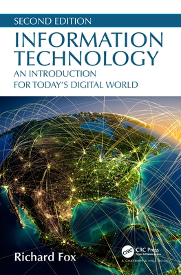 Information Technology: An Introduction for Today's Digital World - Richard Fox