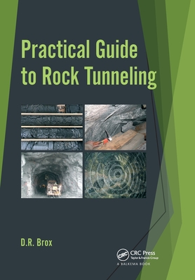 Practical Guide to Rock Tunneling - Dean Brox