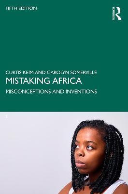 Mistaking Africa: Misconceptions and Inventions - Curtis Keim
