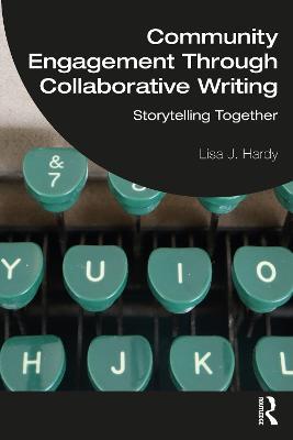 Community Engagement Through Collaborative Writing: Storytelling Together - Lisa J. Hardy