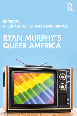 Ryan Murphy's Queer America - Brenda R. Weber