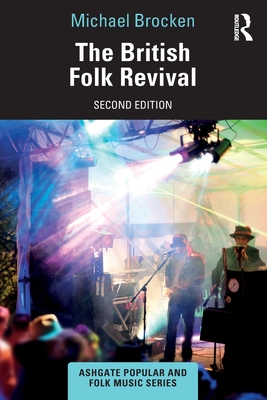 The British Folk Revival: A Second Edition - Michael Brocken