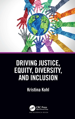 Driving Justice, Equity, Diversity, and Inclusion - Kristina Kohl
