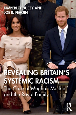 Revealing Britain's Systemic Racism: The Case of Meghan Markle and the Royal Family - Kimberley Ducey