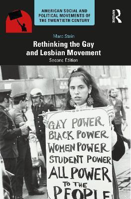 Rethinking the Gay and Lesbian Movement - Marc Stein