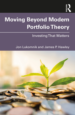 Moving Beyond Modern Portfolio Theory: Investing That Matters - Jon Lukomnik