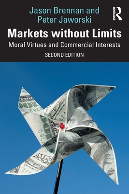 Markets Without Limits: Moral Virtues and Commercial Interests - Peter Jaworski