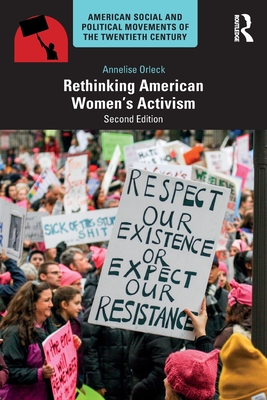 Rethinking American Women's Activism - Annelise Orleck