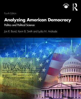 Analyzing American Democracy: Politics and Political Science - Jon R. Bond