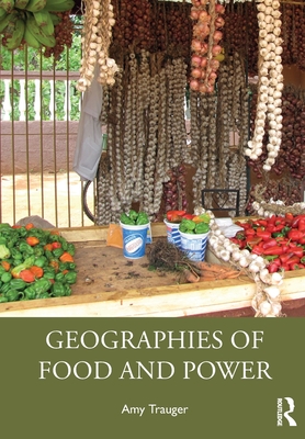 Geographies of Food and Power - Amy Trauger