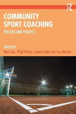 Community Sport Coaching: Policies and Practice - Ben Ives