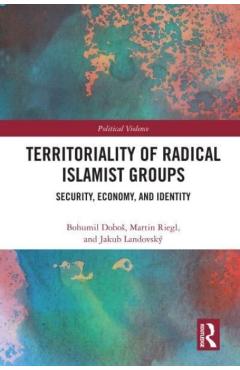 Coperta cărții 'Territoriality of Radical Islamist Groups: Security, Economy, and Identity - Bohumil Dobos'