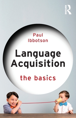 Language Acquisition: The Basics - Paul Ibbotson