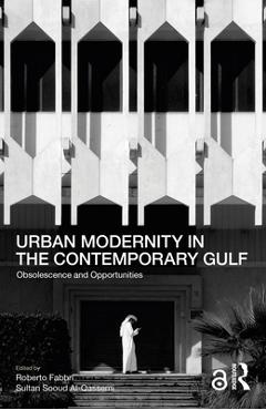 Coperta cărții 'Urban Modernity in the Contemporary Gulf: Obsolescence and Opportunities - Roberto Fabbri'