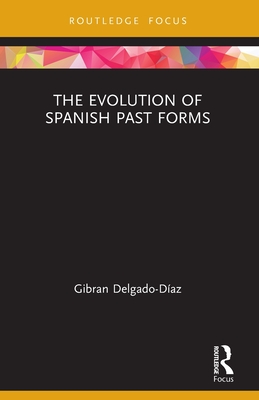 The Evolution of Spanish Past Forms - Gibran Delgado-díaz