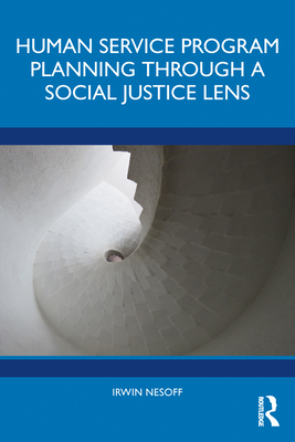 Human Service Program Planning Through a Social Justice Lens - Irwin Nesoff