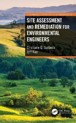 Site Assessment and Remediation for Environmental Engineers - Cristiane Q. Surbeck