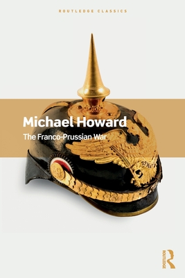 The Franco-Prussian War - Michael Howard