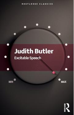 Excitable Speech: A Politics of the Performative - Judith Butler