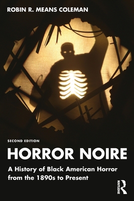 Horror Noire: A History of Black American Horror from the 1890s to Present - Robin R. Means Coleman