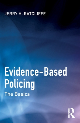 Evidence-Based Policing: The Basics - Jerry H. Ratcliffe
