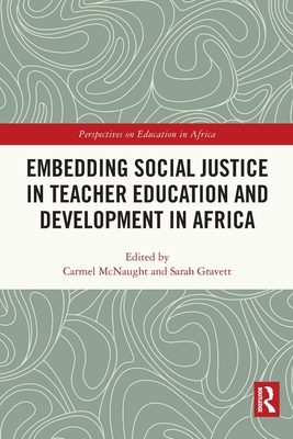 Embedding Social Justice in Teacher Education and Development in Africa - Carmel Mcnaught