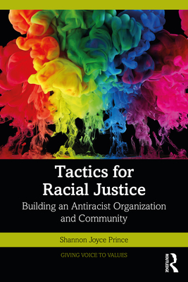 Tactics for Racial Justice: Building an Antiracist Organization and Community - Shannon Joyce Prince