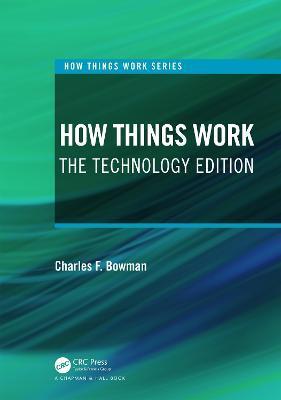 How Things Work: The Technology Edition - Charles F. Bowman