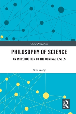 Philosophy of Science: An Introduction to the Central Issues - Wang Wei