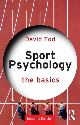 Sport Psychology: The Basics - David Tod