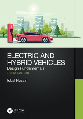 Electric and Hybrid Vehicles: Design Fundamentals - Iqbal Husain