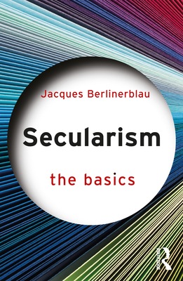 Secularism: The Basics - Jacques Berlinerblau