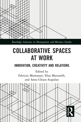 Collaborative Spaces at Work: Innovation, Creativity and Relations - Fabrizio Montanari