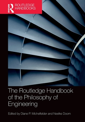 The Routledge Handbook of the Philosophy of Engineering - Diane P. Michelfelder