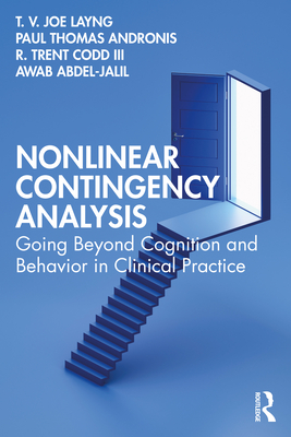 Nonlinear Contingency Analysis: Going Beyond Cognition and Behavior in Clinical Practice - T. V. Joe Layng