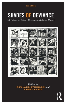 Shades of Deviance: A Primer on Crime, Deviance and Social Harm - Rowland Atkinson