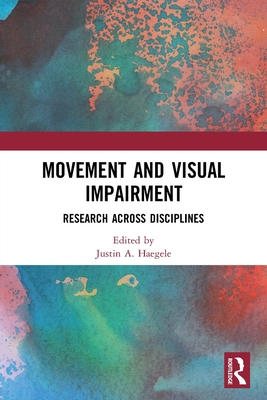 Movement and Visual Impairment: Research Across Disciplines - Justin A. Haegele