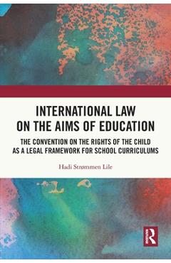 Coperta cărții 'International Law on the Aims of Education: The Convention on the Rights of the Child as a Legal Framework for School'