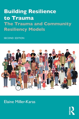 Building Resilience to Trauma: The Trauma and Community Resiliency Models - Elaine Miller-karas