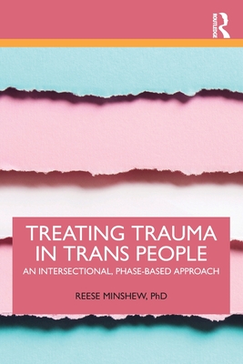 Treating Trauma in Trans People: An Intersectional, Phase-Based Approach - Reese Minshew